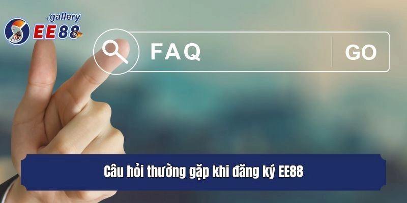 Câu hỏi thường gặp khi đăng ký EE88
