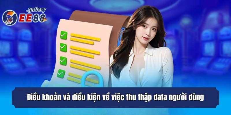 Điều khoản và điều kiện về việc thu thập data người dùng