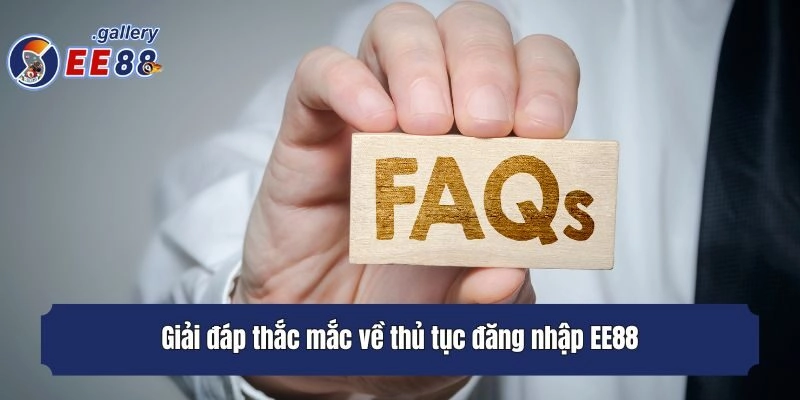 FAQ - câu hỏi thường gặp liên quan đến thủ tục đăng nhập EE88