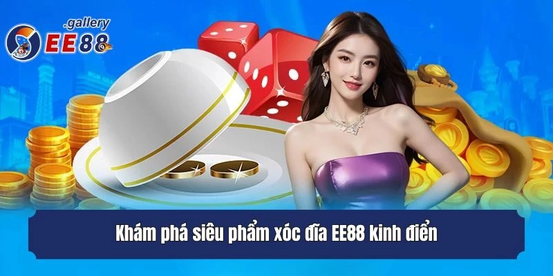 Khám phá siêu phẩm xóc đĩa EE88 kinh điển