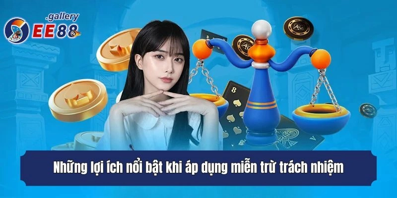 Những lợi ích nổi bật khi áp dụng miễn trừ trách nhiệm